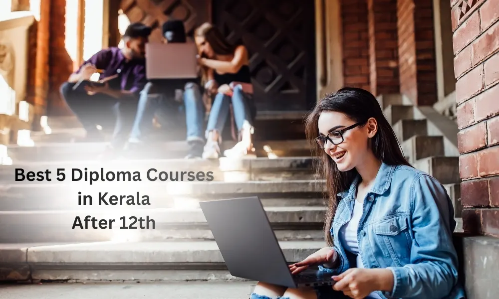 Best 5 Diploma Courses in Kerala After 12th